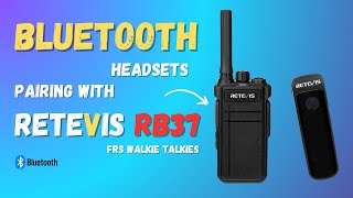 How to pair the Bluetooth Headsets on RETEVIS RB37 Walkie Talkies  FRS  License Free Radio [upl. by Orihakat]