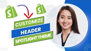 How to Customize Header in Shopify Spotlight Theme Best Method [upl. by Ragse978]