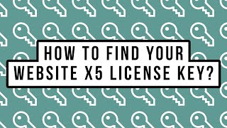 How to Find Your Website x5 License Key [upl. by Nosrac]