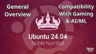 Ubuntu 2404  General Overview amp Compatibility With Gaming amp AIML Apps [upl. by Verile]