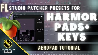 How To EASILY Make LUSH Pads with FL Studio AeroPad Patcher Preset [upl. by Thorncombe]