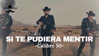 Calibre 50  Si Te Pudiera Mentir LETRA [upl. by Haropizt]