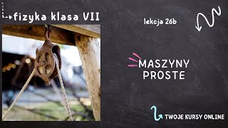 Fizyka klasa 7 Lekcja 26b  Maszyny proste [upl. by Zennie]