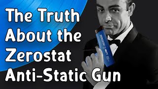 The Truth About the Zerostat AntiStatic Gun [upl. by Nnov]