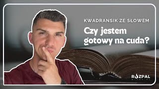 Kwadransik ze Słowem 499  Czy jestem gotowy na cuda [upl. by Yrod]