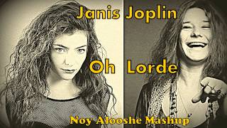 Lorde Vs Janis Joplin  Oh Lorde Royals Noy Alooshe Mashup [upl. by Calie]