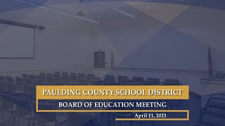 April 11 2023 Paulding County School District Board of Education Meeting [upl. by Kenimod]