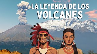 LA LEYENDA DE LOS VOLCANES Popocatépetl e Iztaccíhuatl [upl. by Oberstone]