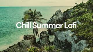 Chill Summer Lofi  Vol 2 chill lofi hip hop beats [upl. by Vickie]