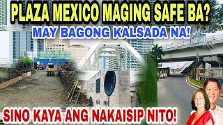 PLAZA MEXICO MAGING SAFE BA MAY BAGONG KALSADA NA SINO KAYA ANG NAKAISIP NITO [upl. by Siaht]