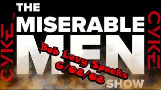 Bob Levy Speaks on gthe Miserable Men Show 6808 [upl. by Strang938]