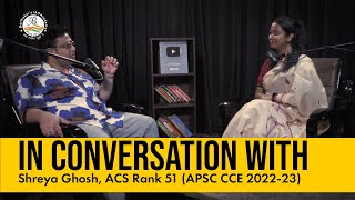 In Conversation with Shreya Ghosh ACS RANK 51 APSC CCE 20222023 Borthakurs IAS Academy [upl. by Nahk988]