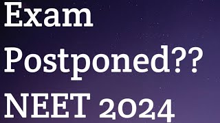 Exam Postponed NEET 2024 [upl. by Lenee]