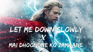 Let Me Down Slowly X Mein Dhundhne Ko Jamane Me  Avengers Version [upl. by Riccio216]