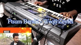 Ftsum Beraki  Weqti Zeyfeli  ወቕቲ ዘይፈሊ  New Eritrean Music 2017 [upl. by Enitram]