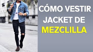 CÓMO VESTIR UNA JACKET DE MEZCLILLA  Distintos Outfits [upl. by Shir202]