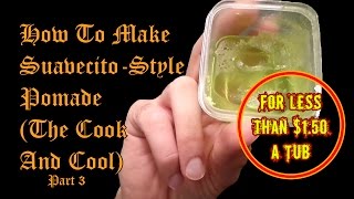 How to Make Suavecito  Style Pomade  Less than 150 A Tub  part 3 [upl. by Petie]