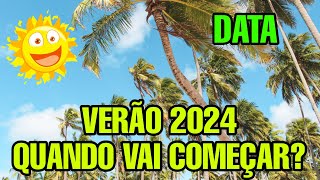 VERÃO 2024 QUANDO COMEÇA QUE DIA É O INICIO DO VERÃO 2024 DATA QUE VAI COMEÇAR O VERÃO [upl. by Kristoffer577]