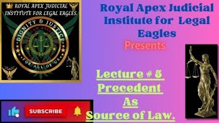 Precedent As Source of Law in common Law SystemLecture5RoyalApexJudicialInstitute [upl. by Greenberg]