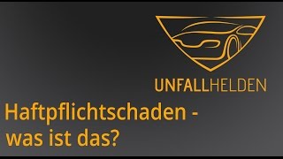 Was ist ein Haftpflichtschaden  Frag die UNFALLHELDEN [upl. by Alfons]