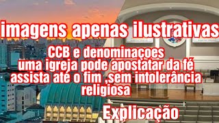 CCB e denominaçoes  uma igreja pode se apostatar da fé [upl. by Brnaby]