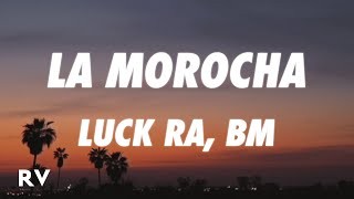 Luck Ra BM  LA MOROCHA LetraLyrics [upl. by Sofer]