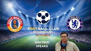 AshyBoy Speaks  Football Club Roundup October  How did East Bengal amp Chelsea Perform [upl. by Aerdnuahs]