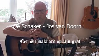 De Schaker  muziek en zang Jos van Doorn amp tekst Hanz Mirck [upl. by Karalynn720]