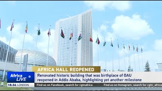 Historic Africa Hall restored in Addis Ababa [upl. by Malanie]