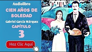 3 Cien años de soledad Por Gabriel García Márquez  Cap3  Audiolibro en español con voz humana [upl. by Mosira233]