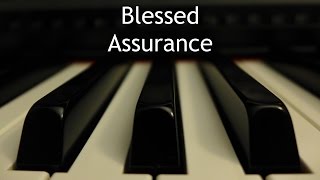 Blessed Assurance  piano instrumental hymn [upl. by Ertha]