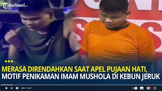 Merasa Direndahkan Saat Apel Pujaan Hati Motif Penikaman Imam Mushola di Kebun Jeruk [upl. by Cottle]