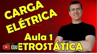 CARGA ELÉTRICA  ELETROSTÁTICA  AULA 1  Prof Marcelo Boaro [upl. by Artemis]