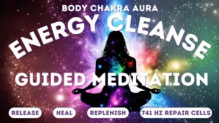 Daily Cleansing Guided Meditation  Full Body Chakra amp Aura Cleanse  741 Hz Cell Repair [upl. by Eve]