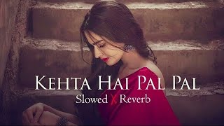 Kahta Hai Pal Pal TumseSlowed amp Reverb Armaan Malik Latest Lofi Song Trending Song Love😘Song [upl. by Omland]