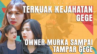 TERKUAK KEJAHATAN GEGE OWNER MURKA SAMPAI TAMPAR GEGE [upl. by Kahle]