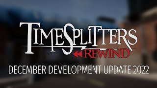 TimeSplitters Rewind Update  Progress Polish and Content Lock  December 2022 [upl. by Lombardi]