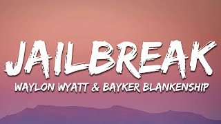 Waylon Wyatt amp Bayker Blankenship  Jailbreak Lyrics [upl. by Anifesoj]