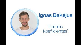 Ignas Bakėjus Laimės koeficientas [upl. by Ellehcram322]