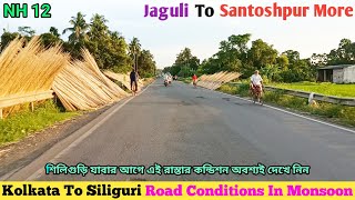 Jaguli To Santoshpur More Road Conditions In Monsoon  Kolkata To Siliguri Road Conditions 🔥 [upl. by Ynney]