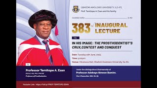 PROF TEMITOPE A ESAN MD PhD FMCDS  PROF OF PROSTHODONTCS 383RD INAUGURAL LECTURE [upl. by Lladnek]