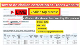 How to do TDS challan correction or match unmatch challan by tagging on traces website live [upl. by Tsepmet]