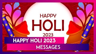 Happy Holi 2023 Messages Greetings Wishes and Images To Celebrate Festival of Love and Colours [upl. by Plunkett102]