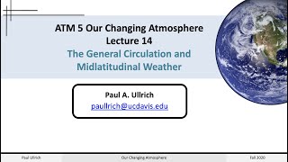 Our Changing Atmosphere Lecture 14  General Circulation and Midlatitudinal Weather [upl. by Idnaj]