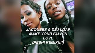 JACQUEES amp DEJ LOAF  MAKE YOU FALL IN LOVE PESHI REMIX [upl. by Ydualc512]