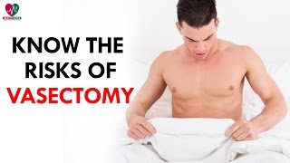 Know the Risks of Vasectomy  Health Sutra [upl. by Ijan]