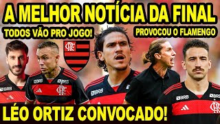 A MELHOR NOTÍCIA PARA O FLAMENGO NA FINAL LÉO ORTIZ CONVOCADO PREJUÍZO PARA MENGÃO NO BRASILEIRÃO [upl. by Eednarb]