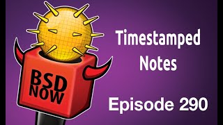 Timestamped Notes  BSD Now 290 [upl. by Nicholl]