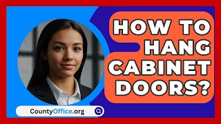 How To Hang Cabinet Doors  CountyOfficeorg [upl. by Iney]