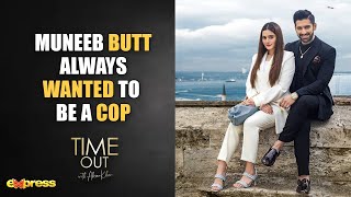 Muneeb Butt Always Wanted To Be A COP  Time Out with Ahsan Khan [upl. by Amelia955]